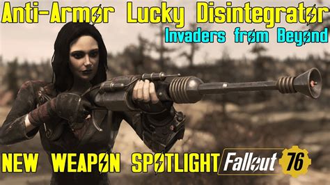 Fallout 76 New Weapon Spotlights Anti Armor Lucky Alien Disintegrator