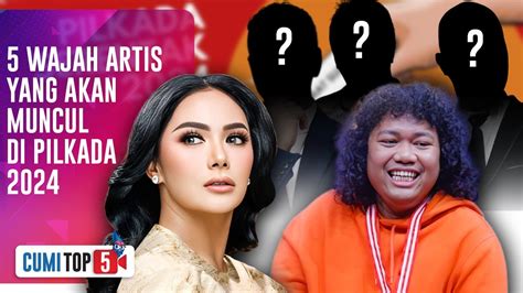 Wow Artis Ini Akan Ada Di Bursa Pilkada Tahun Cumi Top V