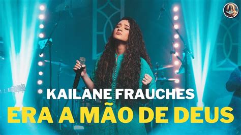 M Sicas Era A M O De Deus Kailane Frauches Youtube