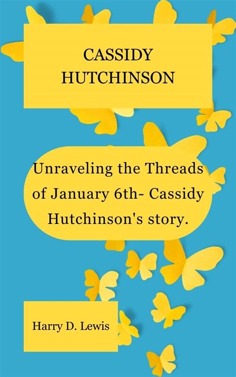 Cassidy Hutchinson Unraveling The Threads Of January 6th Cassidy Hutchinson S