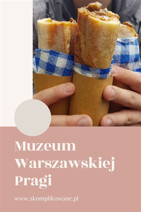 Muzeum warszawskiej pragi poznaj historię prawobrzeżnej warszawy nie