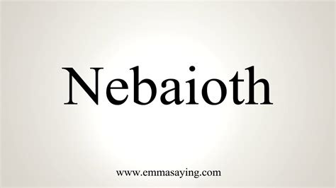 How To Pronounce Nebaioth Youtube