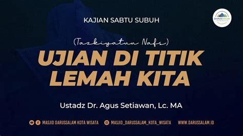 LIVE Ujian Di Titik Lemah Kita Tazkiyatun Nafs Ustadz Dr