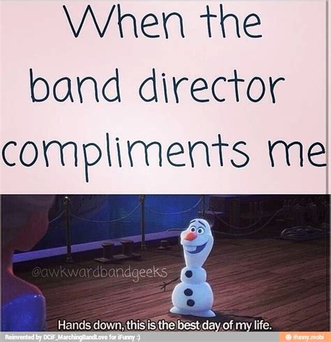 When The Band Director Compliments Me Funny Band Memes Band