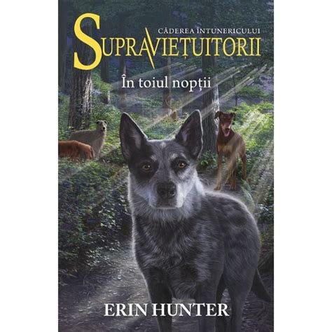 Supravietuitorii Volumul VIII In Toiul Noptii Erin Hunter Libraria CLB