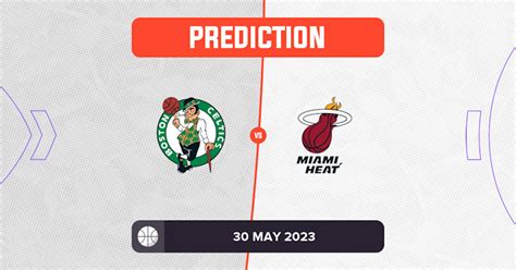 Celtics Vs Heat Game 7 Prediction And Tips 30 May 2023