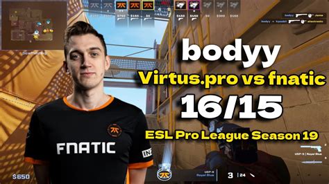 CS2 POV Fnatic Bodyy 16 15 Vs Virtus Pro Vertigo ESL Pro League