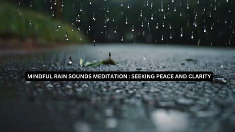 Mindful Rain Sounds Meditation Seeking Peace And Clarity Youtube