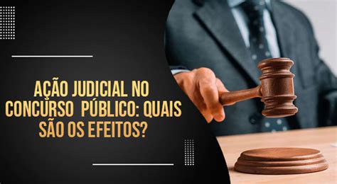 Ação judicial no concurso público quais são os efeitos Agnaldo