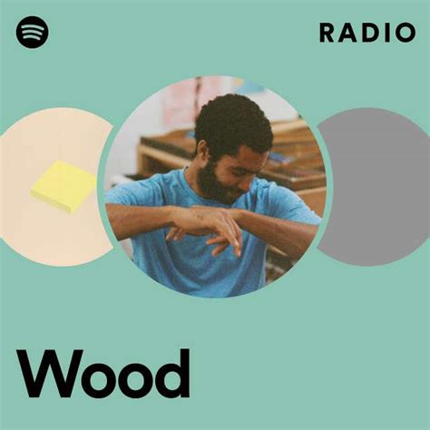 Wood Radio Playlist By Spotify Spotify