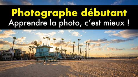 Les Secrets Pour Apprendre La Photographie Rapidement Et Efficacement