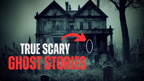 True Scary Ghost Stories To Make You A Believer Youtube