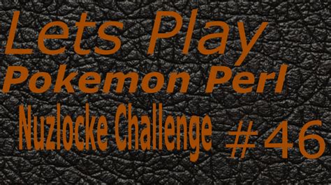 Lets Play Pokemon Perl Randomizer Nuzlocke Part Youtube