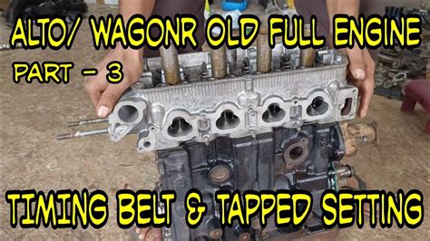 Alto Wagonr Old Engine Rebuilt Timing And Tapped Setting Part