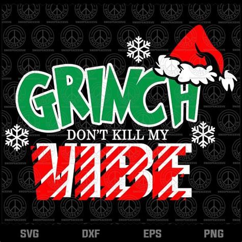 Grinch Dont Kill My Vibe Svg The Grinch Svg Santa Hat Svg Christmas