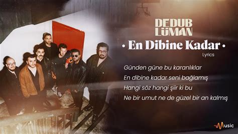 Dedublüman En Dibine Kadar Sözleri Lyrics Youtube