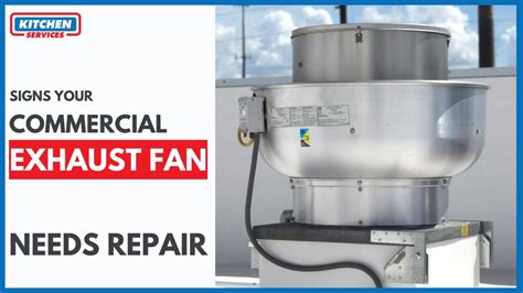 Commercial Exhaust Fan Repair and Troubleshooting - Kitchen Services