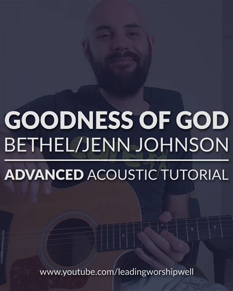 Goodness Of God Bethel Jenn Johnson Advanced Acoustic Guitar Tutorial Video — Leading