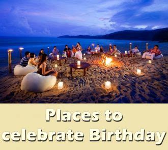 15 Awesome Places To Celebrate Birthday Birthday Inspire