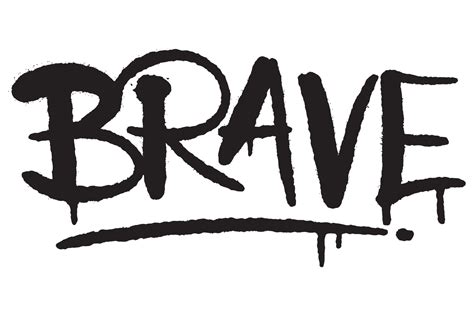 Brave Word Typography Graffiti Art Black Spray Paint Isolated On White