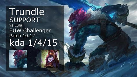 Trundle Support Vs Lulu Euw Challenger 1415 Patch 1012 Gameplay Youtube