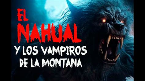 El Nahual Y Los Vampiros De La Monta A Historias De Terror Nagual