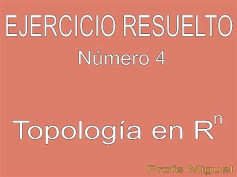 Topología en Rn Ejercicio Resuelto 4 YouTube