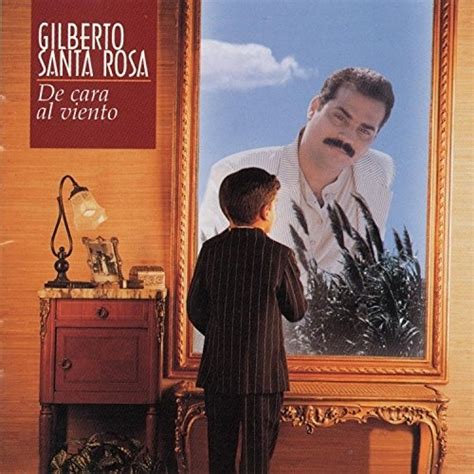 Gilberto Santa Rosa - De cara al viento Lyrics and Tracklist | Genius