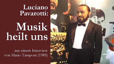 Luciano Pavarotti Musik Heilt Uns Aus Einem Interview Von Von