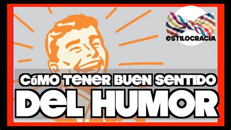 C Mo Mejorar El Sentido Del Humor Cambia Tu Vida Youtube