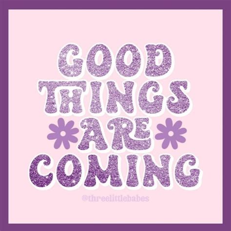 The Words Good Things Are Coming Written In Purple On A Pink Background