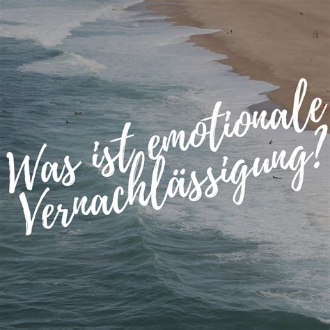 Was ist emotionale Vernachlässigung Emotionale Vernachlässigung in