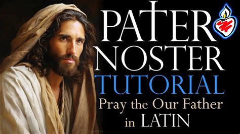 How To Pray The Our Father Lords Prayer In Latin Pater Noster