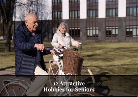 12 Attractive Hobbies for Seniors: Keep Yourself Active and Engaged