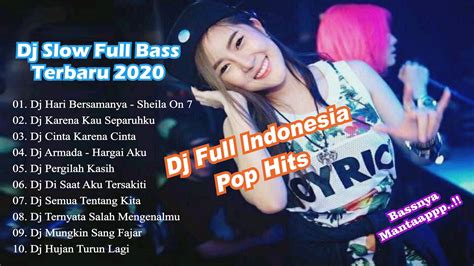 Dj Slow Full Bass Terbaru 2020 Dj Lagu Pop Hits Indonesia Enak