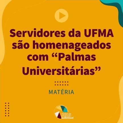 Servidores Da Ufma S O Homenageados Palmas Universit Rias