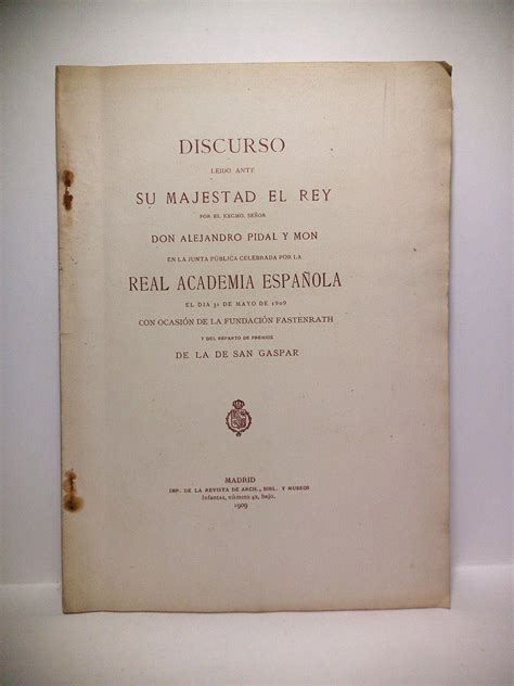 Discurso leído ante su Magestad el Rey por el Excmo Señor D Alejandro