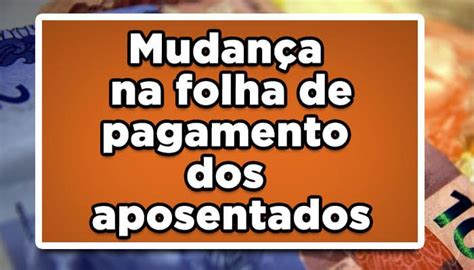 Inss Divulga Mudan A Na Folha De Pagamento Dos Aposentados