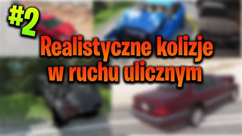 Realistyczne Kolizje W Ruchu Ulicznym Beamng Drive Youtube