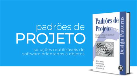 Padrões De Projetos: Soluções Reutilizáveis De Software Orientados A Objetos - Padrões de Projetos: Soluções Reutilizáveis de Software Orientados a ...