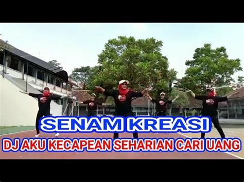 Dj Aku Kecapean Seharian Cari Uang Senam Kreasi Guncrak Team Youtube