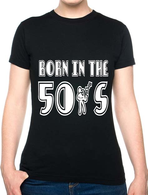 Print4u Born In The 50s Fifties Ladies T Shirt Size S Xxl