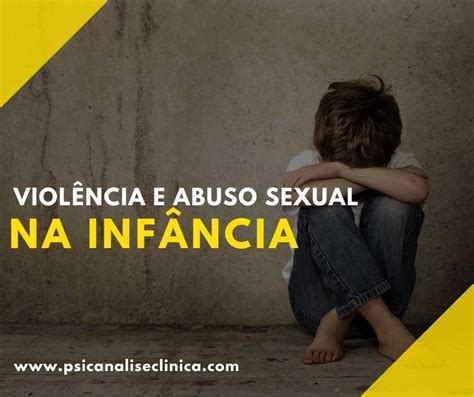 Violência E Abuso Sexual Na Infância Psicanálise Clínica