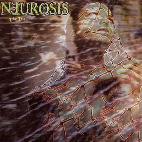 Neurosis The Trial Encyclopaedia Metallum The Metal Archives