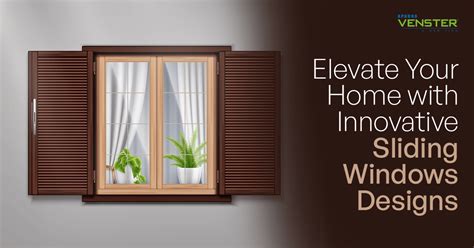 Elevate Your Home with Innovative Sliding Windows Designs