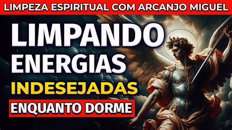 Arcanjo Miguel Limpando Toda Energia Negativa Da Sua Aura Ora O Para