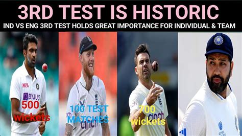 Series 1 1 Ashwin 500 Anderson 700th Test Wickets Stokes 100th