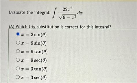 Solved Evaluate The Integral ∫﻿﻿22x29 X22dxa ﻿which Trig