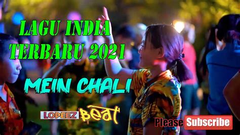 Lagu Joget India Terbaru Mein Chali Remix Youtube Music