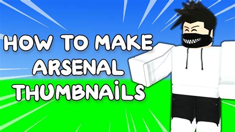 HOW TO MAKE A PROFESSIONAL ARSENAL THUMBNAIL Roblox YouTube